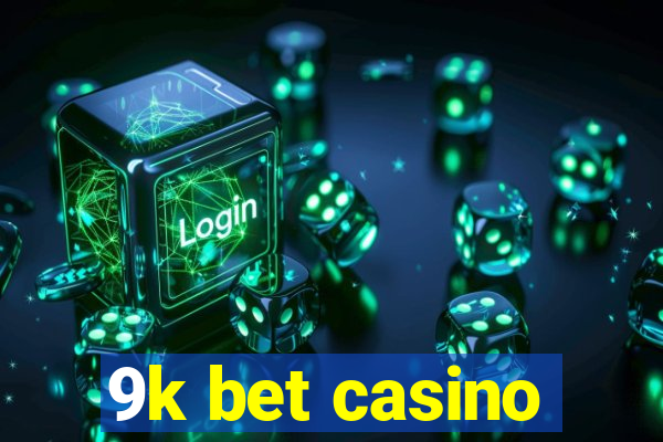 9k bet casino